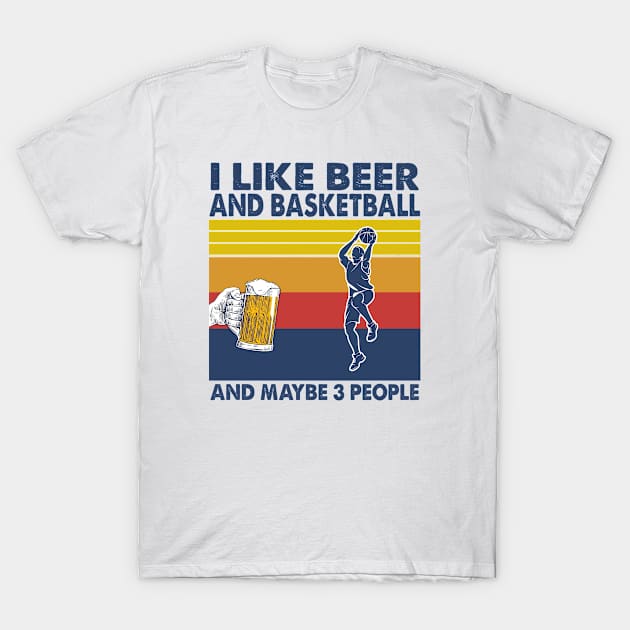 I like beer and basketball and maybe 3 perople T-Shirt by Shaniya Abernathy